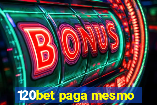 120bet paga mesmo
